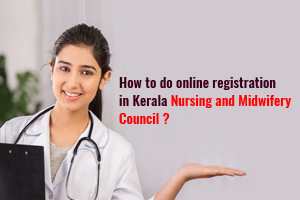 How to do online registration in Kerala Nursing and Midwifery council?
